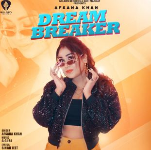 Dream-Breaker Afsana Khan mp3 song lyrics